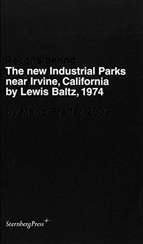 Imagen de archivo de Mario Pfeifer: Reconsidering the New Industrial Parks Near Irvine, California by Lewis Baltz, 1974 a la venta por Colin Martin Books