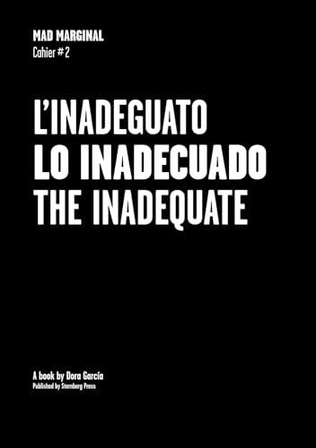 Imagen de archivo de Mad Marginal Cahier #2: The Inadequate (Sternberg Press) (English and Spanish Edition) a la venta por Bellwetherbooks