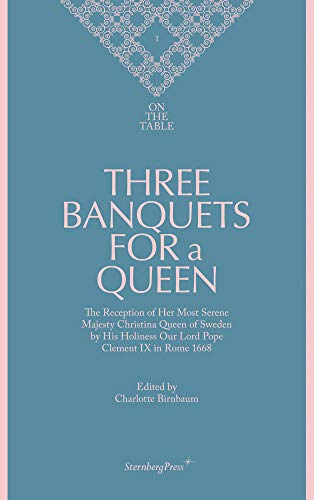 Beispielbild fr Three Banquets for a Queen (Sternberg Press / On the Table (1)) zum Verkauf von Bellwetherbooks