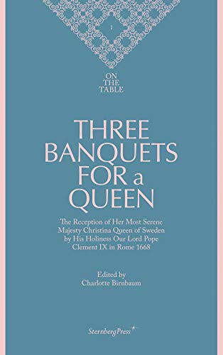 Imagen de archivo de Three Banquets for a Queen (Sternberg Press / on the Table) a la venta por Irish Booksellers