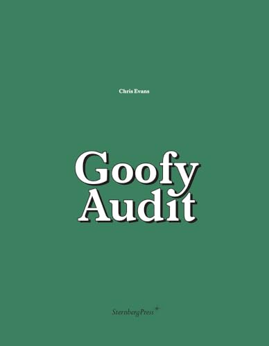 Chris Evans: Goofy Audit (Sternberg Press) (9781934105740) by Evans, Chris; Holder, Will; Smits, Lisette