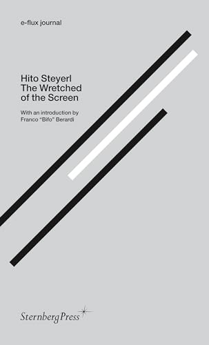 e-flux journal: The Wretched of the Screen (Sternberg Press / e-flux journal) (9781934105825) by Hito Steyerl