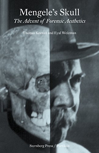 Mengele's Skull: The Advent of a Forensic Aesthetics (9781934105917) by Thomas Keenan; Eyal Weizman