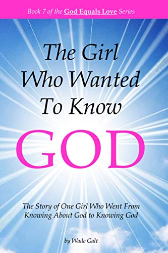 Beispielbild fr The Girl Who Wanted to Know God: The Story of One Girl Who Went From Knowing About God to Knowing God (God Equals Love) zum Verkauf von Lucky's Textbooks