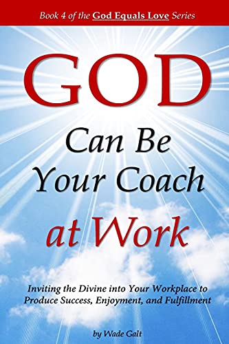 9781934108253: GOD Can Be Your Coach at Work: Inviting the Divine into Your Workplace to Produce Success, Enjoyment, and Fulfillment: Volume 4