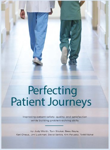 9781934109366: Perfecting Patient Journeys: Improving patient safety, quality, and satisfaction while building problem-solving skills