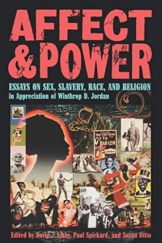 Beispielbild fr Affect and Power: Essays on Sex, Slavery, Race, and Religion in Appreciation of Winthrop D. Jordan zum Verkauf von Irish Booksellers