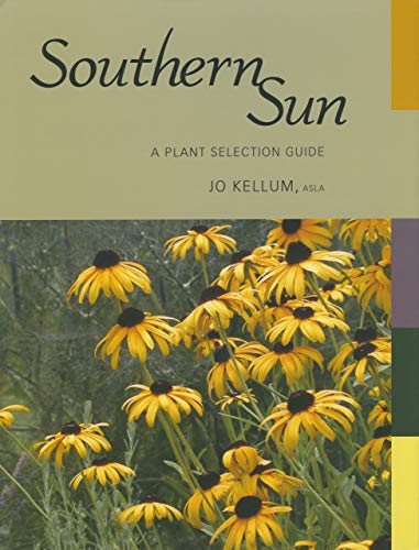 Imagen de archivo de Southern Sun : A Plant Selection Guide a la venta por Better World Books: West