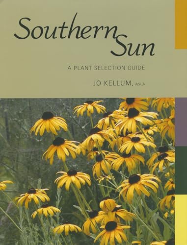 Stock image for Southern Sun : A Plant Selection Guide for sale by Better World Books