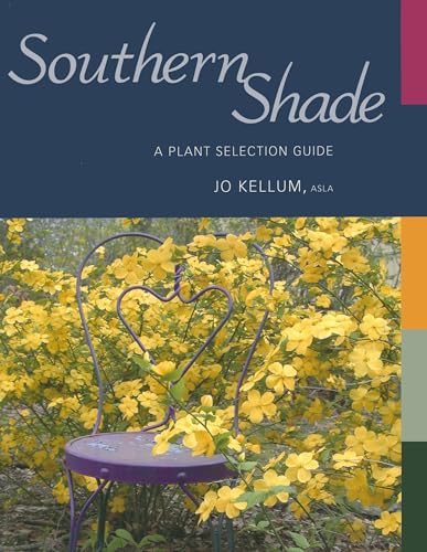 Southern Shade: A Plant Selection Guide - Kellum, Jo