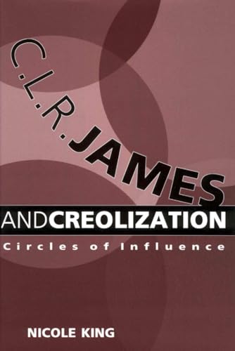 9781934110492: C. L. R. James and Creolization: Circles of Influence