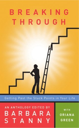 Stock image for Breaking Through: Getting Past the Stuck Points in Your Life by An Anthology Edited by Barbara Stanny (2006) Paperback for sale by BooksRun