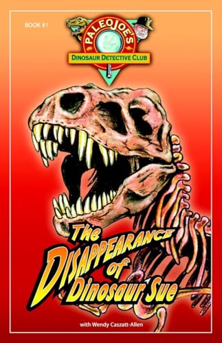 Imagen de archivo de The Disappearance of Dinosaur SUE? (PaleoJoe's Dinosaur Detective Club) a la venta por SecondSale