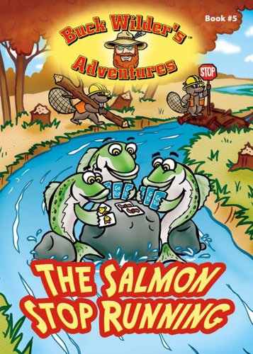 The Salmon Stop Running (Buck Wilder's Adventures) (Buck Wilder's Adventures) (9781934133347) by Timothy R. Smith