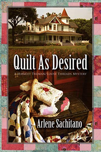 Beispielbild fr Quilt as Desired (A Harriet Truman/Loose Threads Mystery) zum Verkauf von Goodwill Books