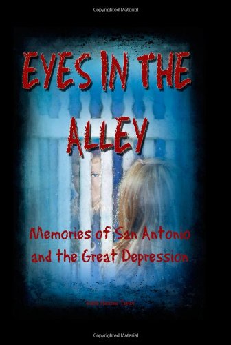 Beispielbild fr Eyes in the Alley: Memories of San Antonio and the Great Depression zum Verkauf von HPB-Red