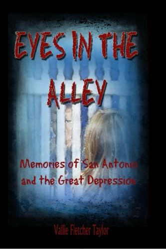 Stock image for Eyes in the Alley: Memories of San Antonio and the Great Depression for sale by HPB-Red