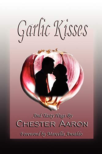 Garlic Kisses and Tasty Hugs (9781934135778) by Aaron, Chester