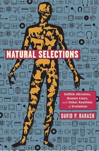Imagen de archivo de Natural Selections: Selfish Altruists, Honest Liars, and Other Realities of Evolution a la venta por SecondSale