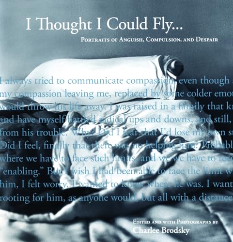 Stock image for I Thought I Could Fly : Portraits of Anguish, Compulsion, and Despair for sale by Better World Books
