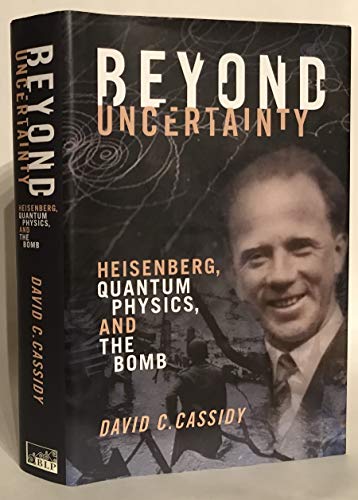 Beispielbild fr Beyond Uncertainty: Heisenberg, Quantum Physics, and The Bomb zum Verkauf von Books From California