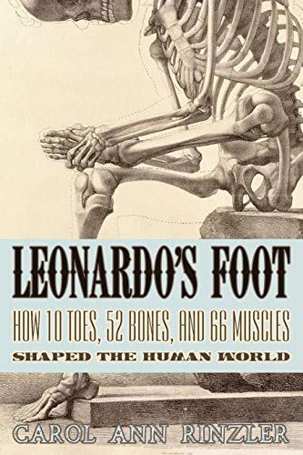 Stock image for Leonardo's Foot: How 10 Toes, 52 Bones, and 66 Muscles Shaped the Human World for sale by Abacus Bookshop