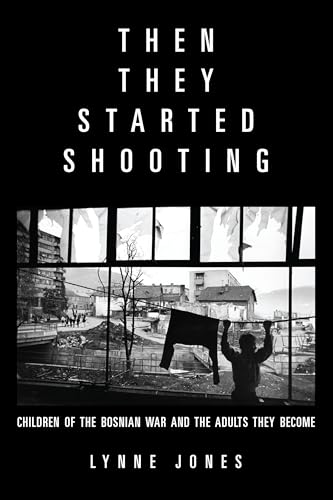 Beispielbild fr Then They Started Shooting: Children of the Bosnian War & the Adults They Become zum Verkauf von Powell's Bookstores Chicago, ABAA