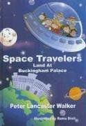 Space Travelers Land At Buckingham Palace (9781934138120) by Walker; Peter Lancaster