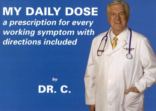 My Daily Dose: A Prescription for Every Working Symptom With Directions Included (9781934144145) by Cummings; William F.