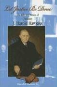 Stock image for Let Justice Be Done: The Life and Times of Justice J. Harold Hawkins for sale by Fergies Books