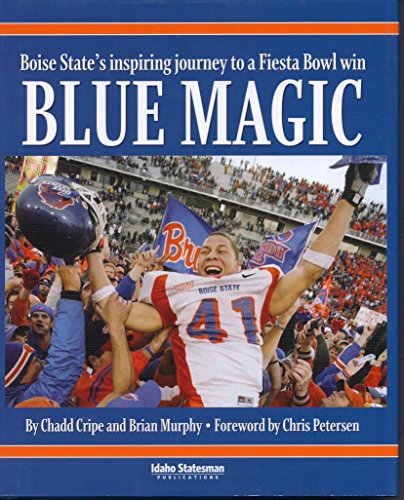 Stock image for Blue Magic: Boise State's Inspiring Journey to a Fiesta Bowl Win for sale by Idaho Youth Ranch Books