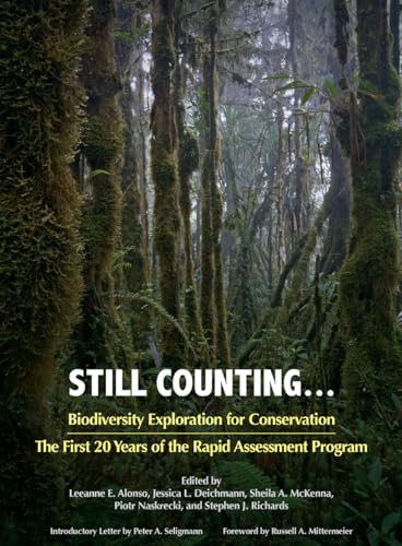 Imagen de archivo de Still Counting . . .: Biodiversity Exploration for Conservation: The First 20 Years of the Rapid Assessment Program a la venta por Books From California