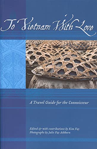 Imagen de archivo de To Vietnam With Love: A Travel Guide for the Connoisseur (To Asia with Love) a la venta por SecondSale