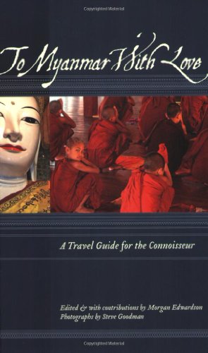 9781934159064: To Myanmar with Love: A Travel Guide for the Connoisseur (To Asia With Love) [Idioma Ingls]
