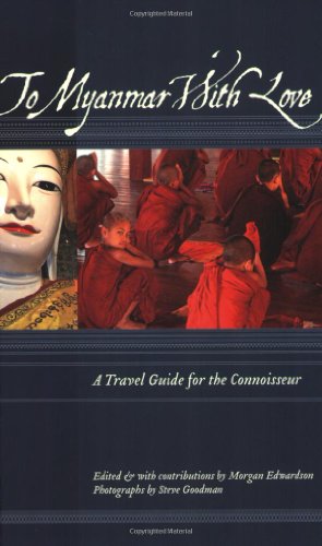 Stock image for To Myanmar With Love: A Travel Guide for the Connoisseur for sale by BookHolders