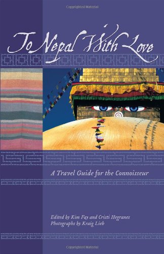 Imagen de archivo de To Nepal With Love: A Travel Guide for the Connoisseur (To Asia with Love) a la venta por SecondSale