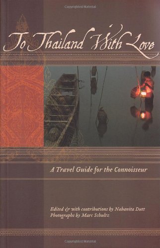 Beispielbild fr To Thailand with Love : A Travel Guide for the Connoisseur zum Verkauf von Better World Books