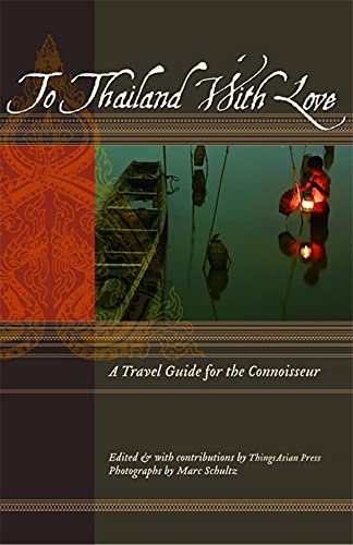 9781934159118: To Thailand With Love: A Travel Guide for the Connoisseur (To Asia With Love)