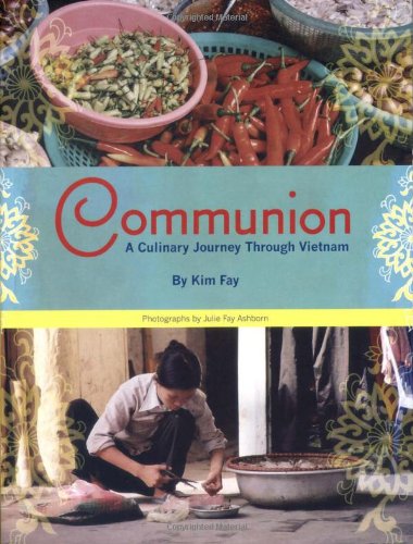 Imagen de archivo de Communion: A Culinary Journey Through Vietnam a la venta por Goodwill of Colorado