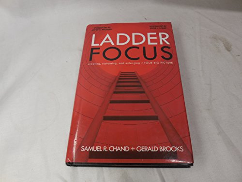 Stock image for Ladder Focus: Creating, Sustaining, and Enlarging Your Big Picture for sale by Gulf Coast Books