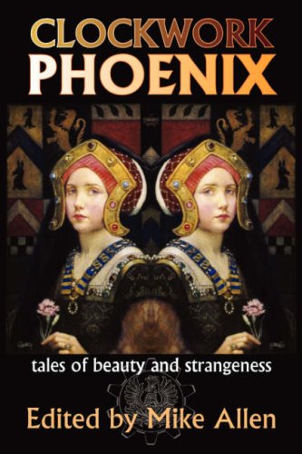 Stock image for Clockwork Phoenix: Tales of Beauty and Strangeness for sale by ThriftBooks-Atlanta
