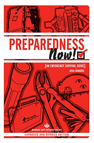 Beispielbild fr PREPAREDNESS NOW!: An Emergency Survival Guide (Expanded and Revised Edition) (Process Self-reliance Series) zum Verkauf von Books Unplugged