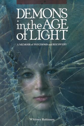 Stock image for Demons in the Age of Light : A Memoir of Psychosis and Recovery for sale by Better World Books Ltd