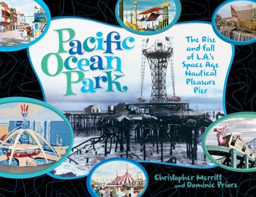 Beispielbild fr Pacific Ocean Park: The Rise and Fall of Los Angeles' Space Age Nautical Pleasure Pier zum Verkauf von BooksRun