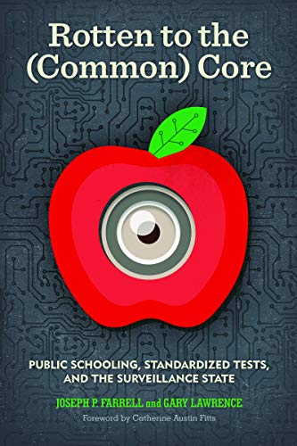 Beispielbild fr Rotten to the (Common) Core: Public Schooling, Standardized Tests, and the Surveillance State zum Verkauf von GF Books, Inc.