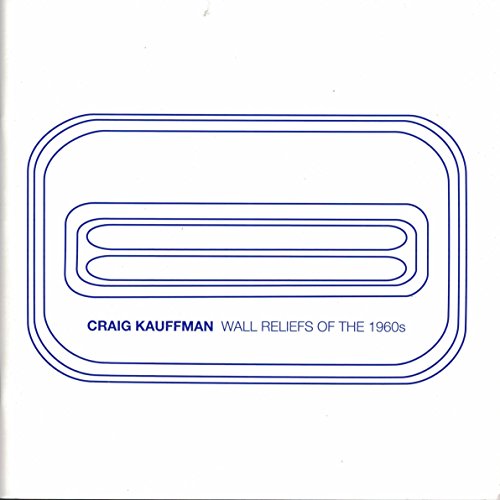 Beispielbild fr CRAIG KAUFFMAN: WALL RELIEFS FROM THE 1960S. zum Verkauf von Burwood Books