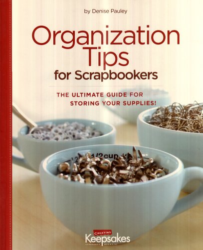 Organization Tips for Scrapbookers (9781934176061) by Denise Pauley