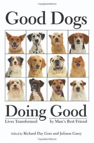 Stock image for Good Dogs Doing Good : Lives Transformed by Man's Best Friend for sale by Better World Books