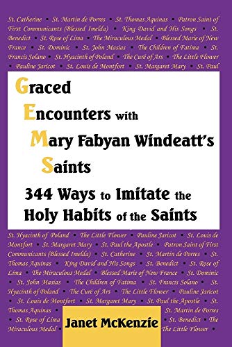 Imagen de archivo de Graced Encounters with Mary Fabyan Windeatts Saints: 344 Ways to Imitate the Holy Habits of the Saints a la venta por Big River Books