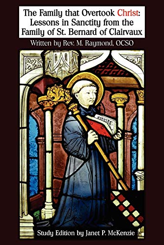 Beispielbild fr The Family That Overtook Christ Study Edition: Lessons in Sanctity from the Family of St. Bernard of Clairvaux zum Verkauf von Russell Books